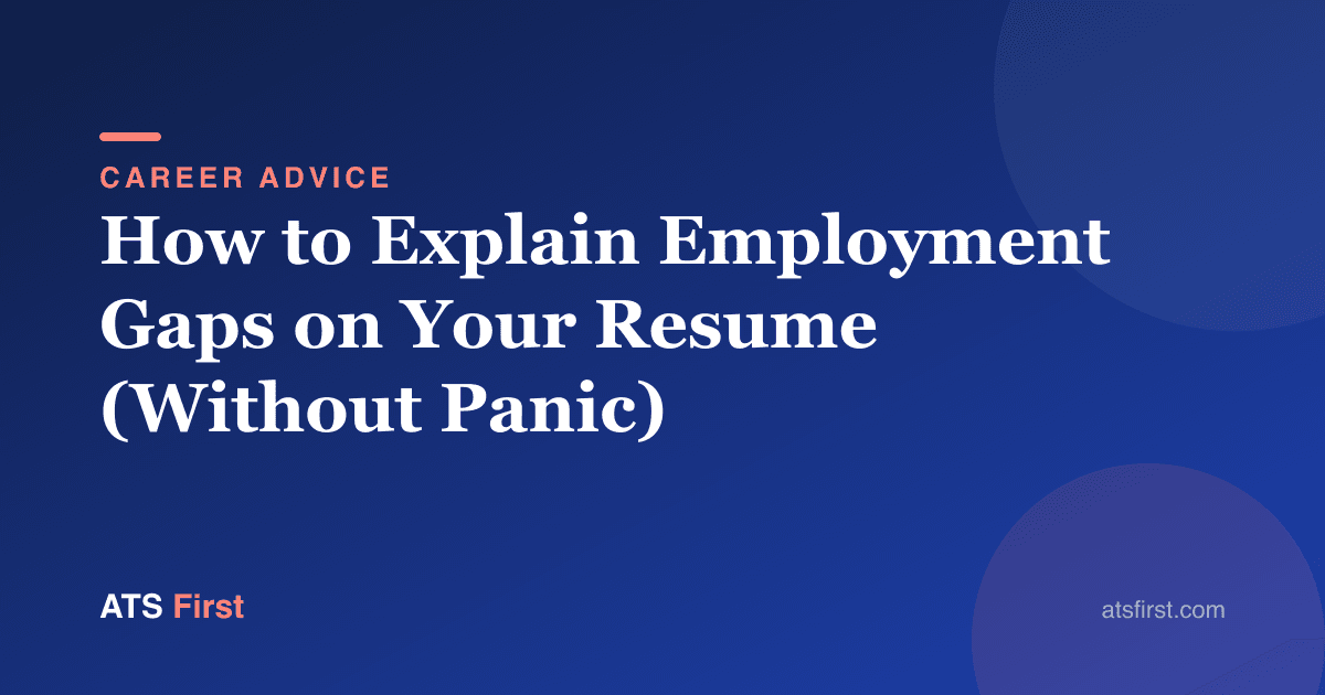 How to Explain Employment Gaps on Your Resume (Without Panic)