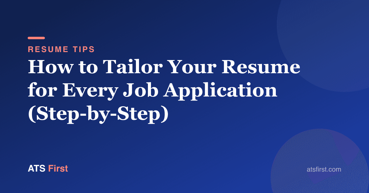 How to Tailor Your Resume for Every Job Application (Step-by-Step)