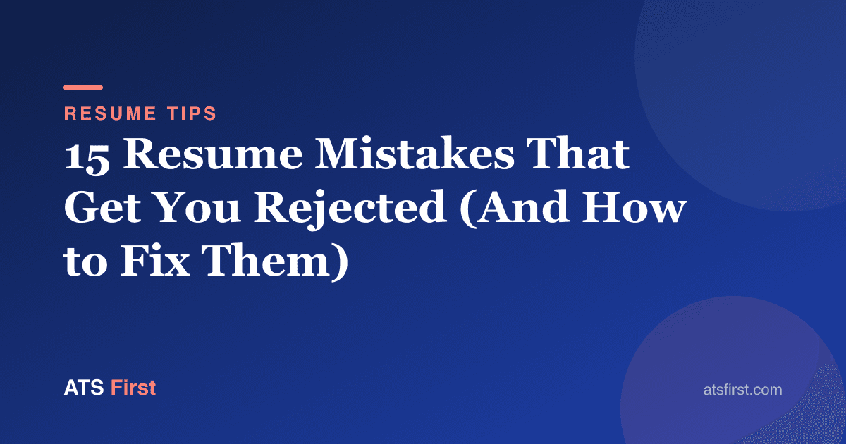 15 Resume Mistakes That Get You Rejected (And How to Fix Them)